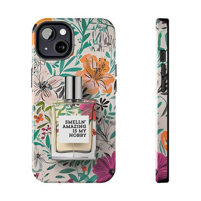 Floral Perfume Phone Case iPhone Samsung "Smelln' Amazing Is My Hobby"