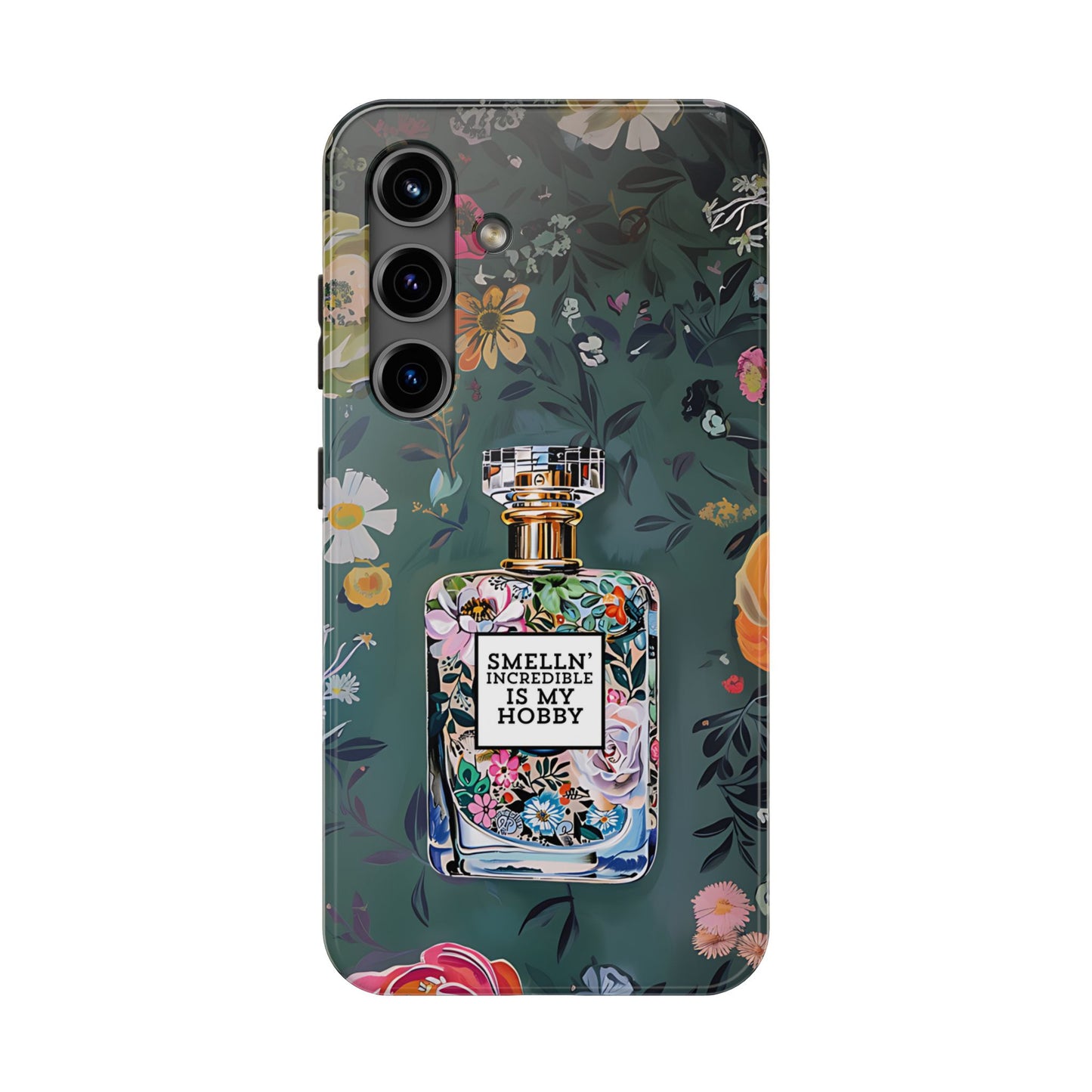 Floral Perfume Phone Case iPhone Samsung "Smelln' Incredible Is My Hobby"