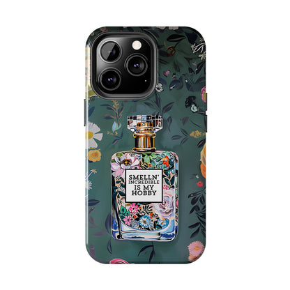 Floral Perfume Phone Case iPhone Samsung "Smelln' Incredible Is My Hobby"